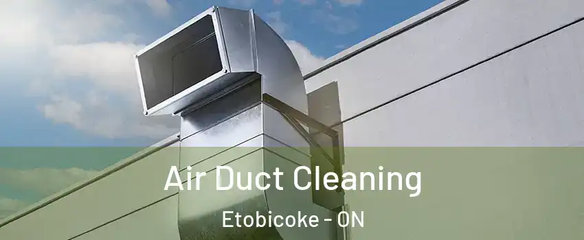  Air Duct Cleaning Etobicoke - ON