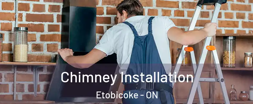  Chimney Installation Etobicoke - ON