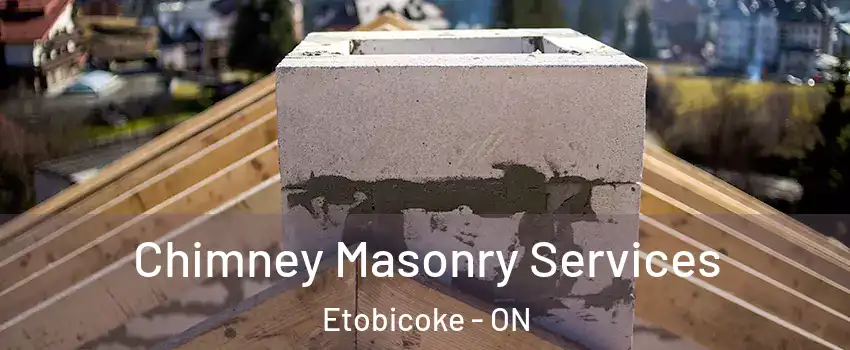  Chimney Masonry Services Etobicoke - ON