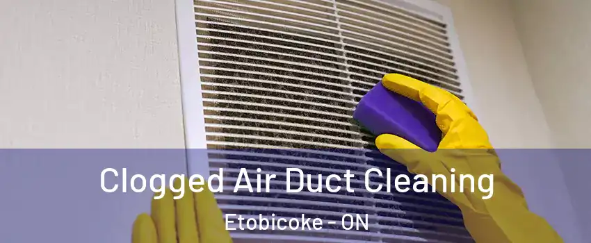  Clogged Air Duct Cleaning Etobicoke - ON