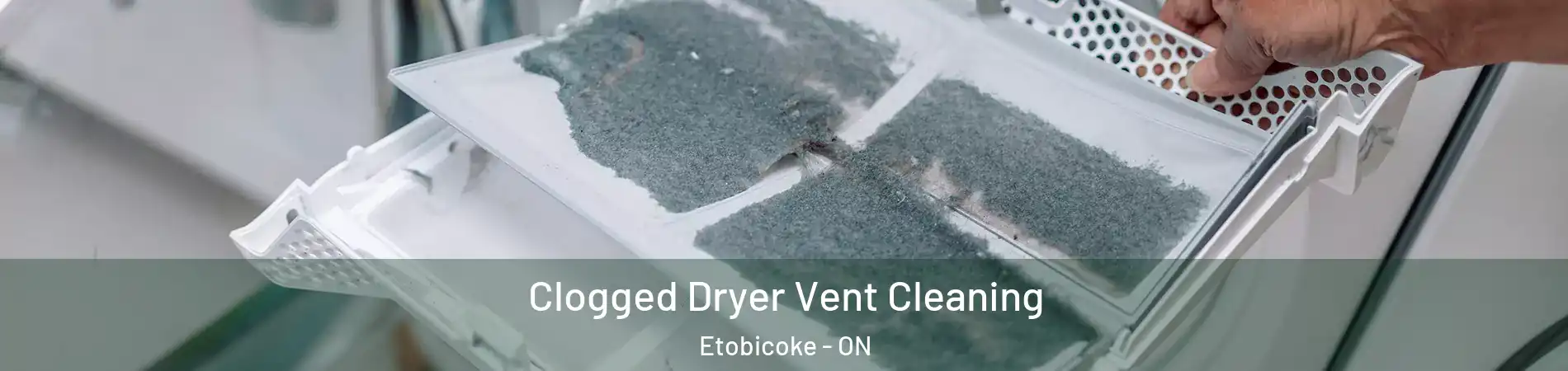  Clogged Dryer Vent Cleaning Etobicoke - ON