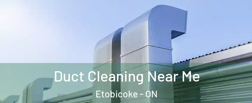  Duct Cleaning Near Me Etobicoke - ON