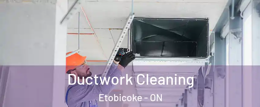  Ductwork Cleaning Etobicoke - ON