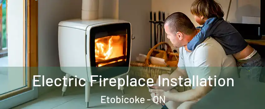  Electric Fireplace Installation Etobicoke - ON