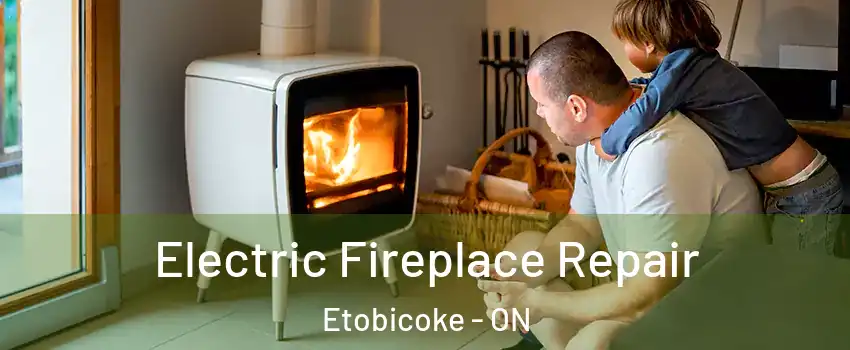  Electric Fireplace Repair Etobicoke - ON