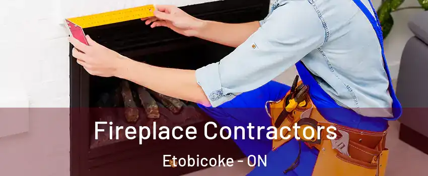  Fireplace Contractors Etobicoke - ON