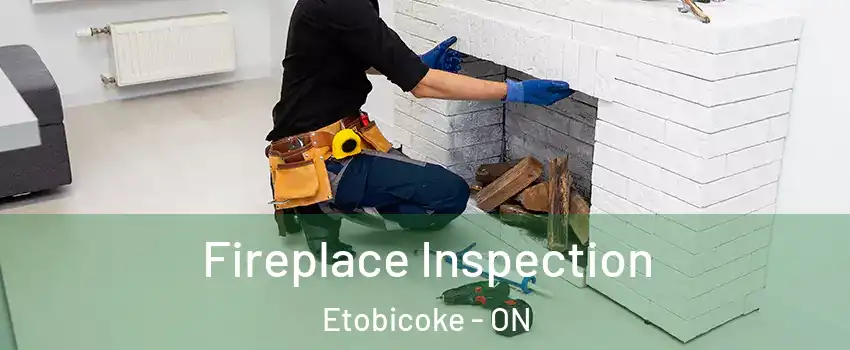  Fireplace Inspection Etobicoke - ON