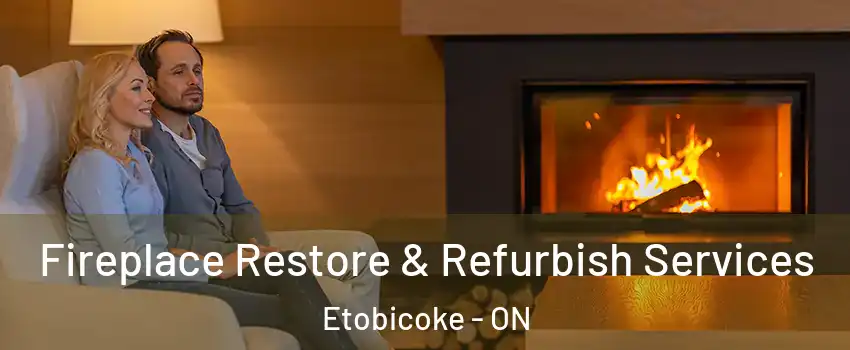  Fireplace Restore & Refurbish Services Etobicoke - ON