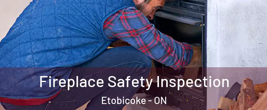  Fireplace Safety Inspection Etobicoke - ON