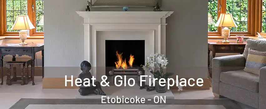  Heat & Glo Fireplace Etobicoke - ON