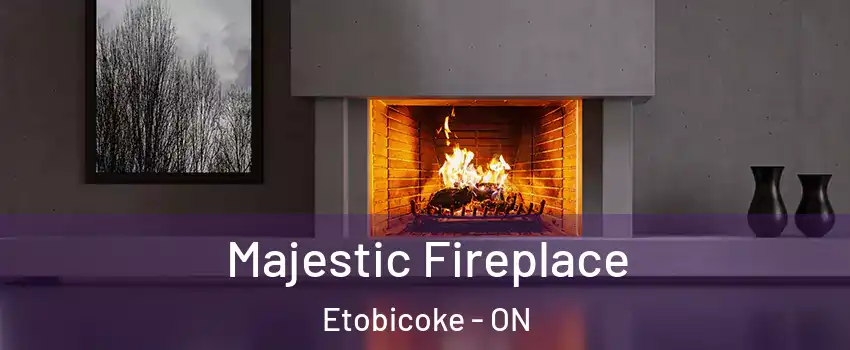  Majestic Fireplace Etobicoke - ON