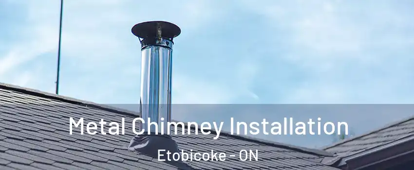  Metal Chimney Installation Etobicoke - ON