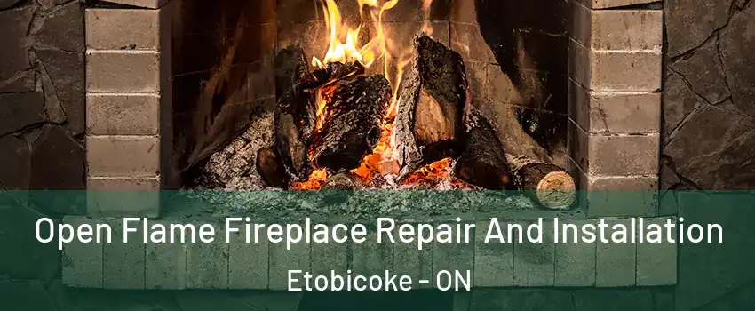  Open Flame Fireplace Repair And Installation Etobicoke - ON