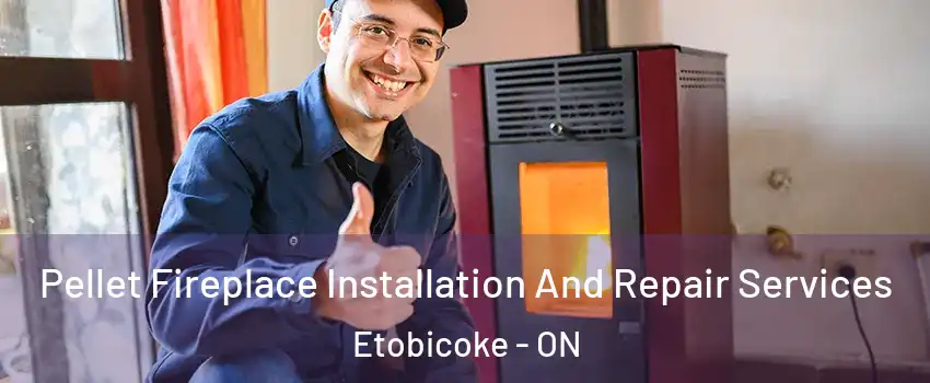  Pellet Fireplace Installation And Repair Services Etobicoke - ON