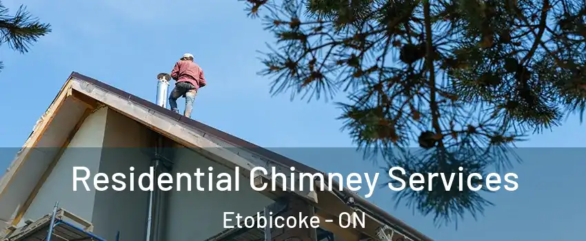  Residential Chimney Services Etobicoke - ON