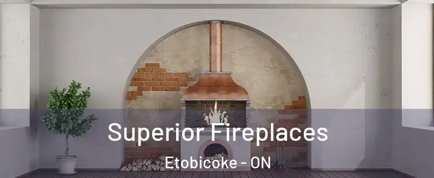  Superior Fireplaces Etobicoke - ON