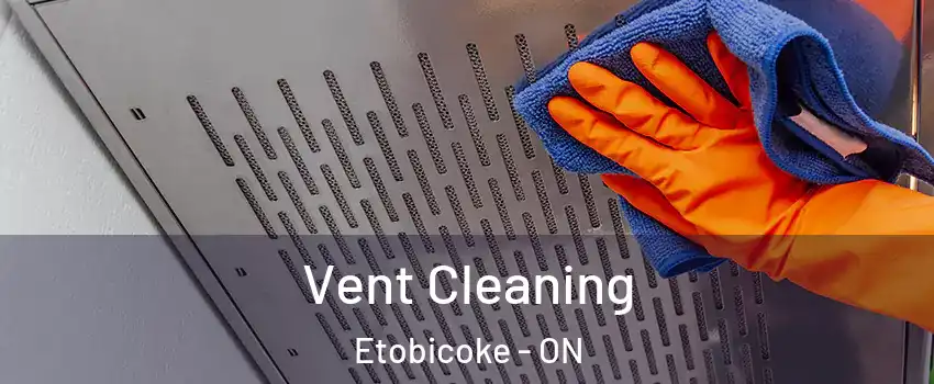  Vent Cleaning Etobicoke - ON