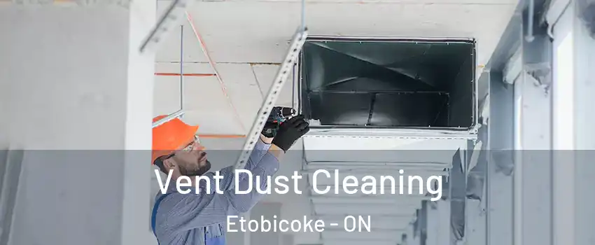  Vent Dust Cleaning Etobicoke - ON