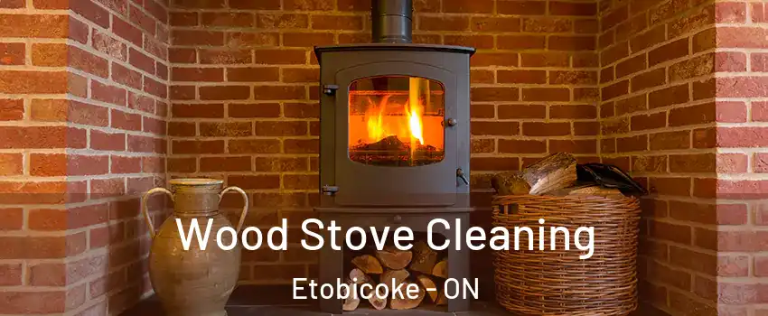  Wood Stove Cleaning Etobicoke - ON