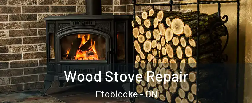  Wood Stove Repair Etobicoke - ON